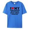 I Love My Boyfriend Klær I Love My Girlfriend T-skjorte for menn, så vær så snill å hold deg unna meg Funny BF GF Saying Quote Gift T-skjorter
