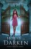 The House of Darken : Secret Keepers Series #1 : 1 Book