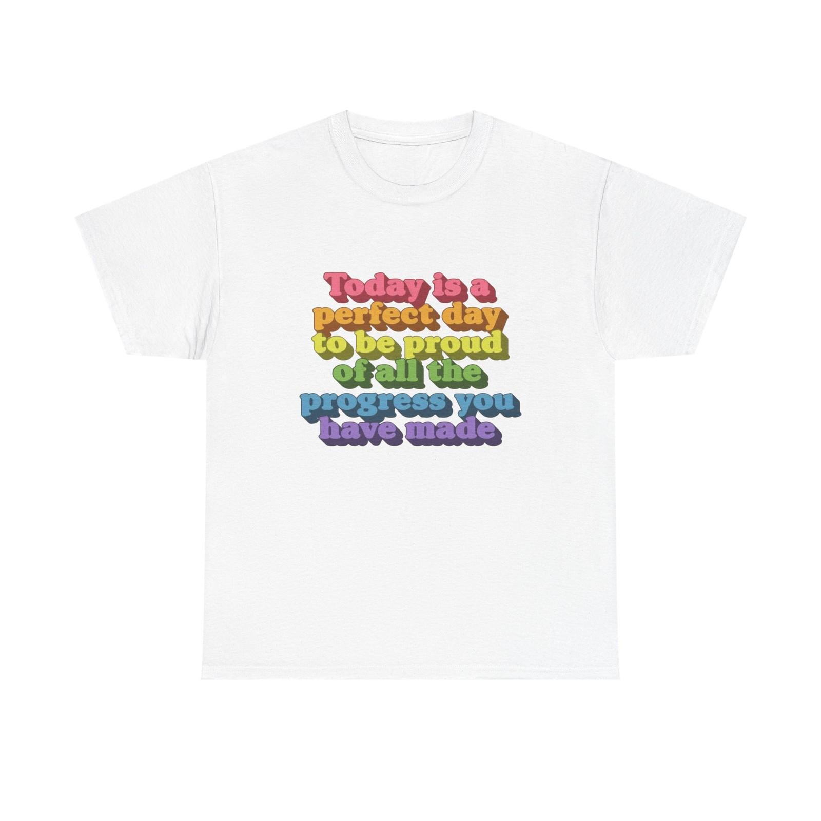 Be Proud Of Your Progress Graphic T Shirt Unisex Cotton Tee New Gift Tee XXL