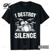 I Destroy Silence Drumming Vintage Drummer Drumset Drum Set T-Shirt Harajuku Cotton Casual Tees Cute Youth Tees Funny T Shirts