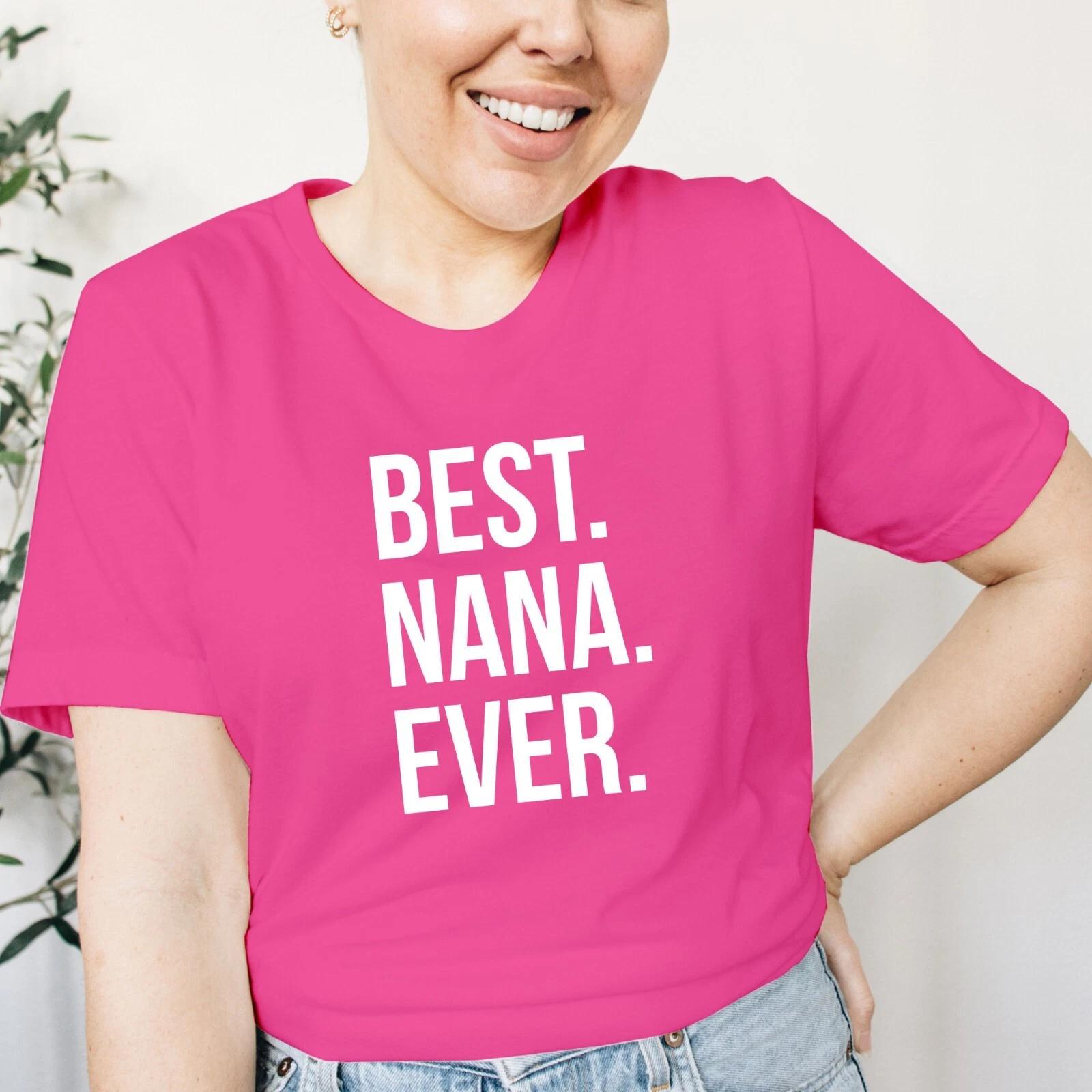 Best Nana Ever T Shirt Short Sleeve Printed Mothers Day Gift Women Crew Neck Top 3XL