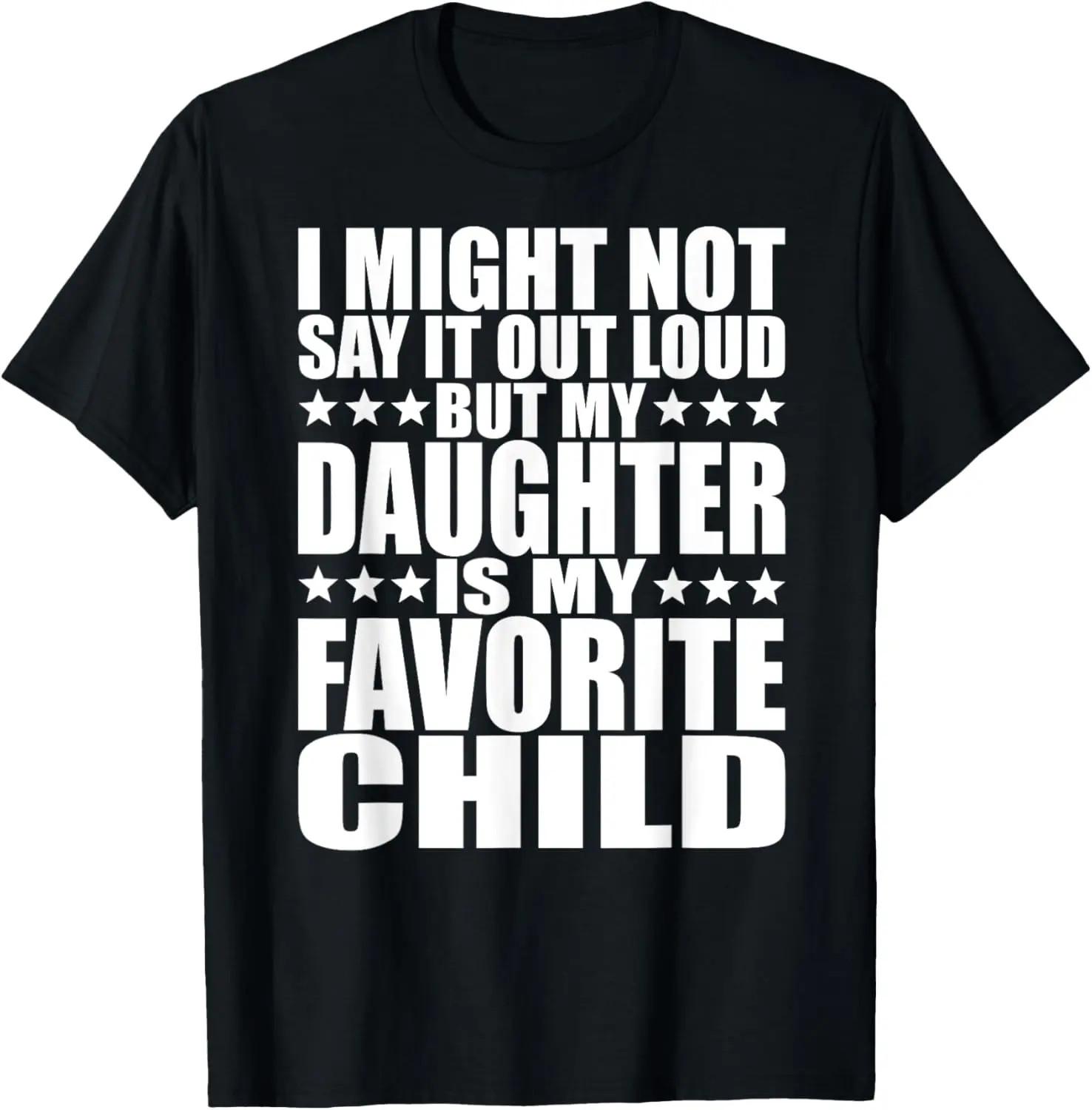 100% Cotton Unisex My Daughter Is My Favorite Child - Funny Daughter Shirts Dad S