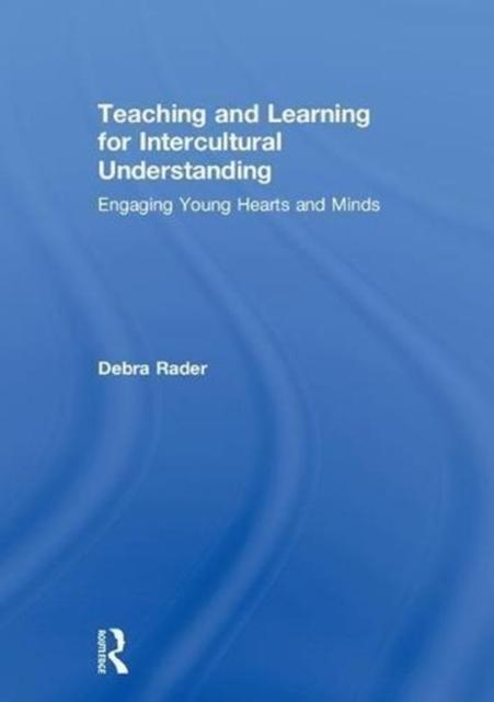 The Teaching and Learning for Intercultural Understanding : Engaging Young Hearts and Minds Book
