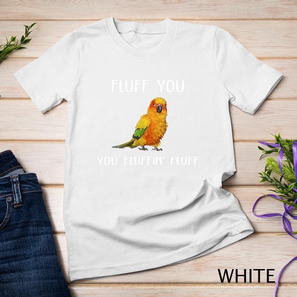 Sun Conure Shirt, Fluff You Conure Parrot Bird T-Shirt Unisex T-shirt 9 S