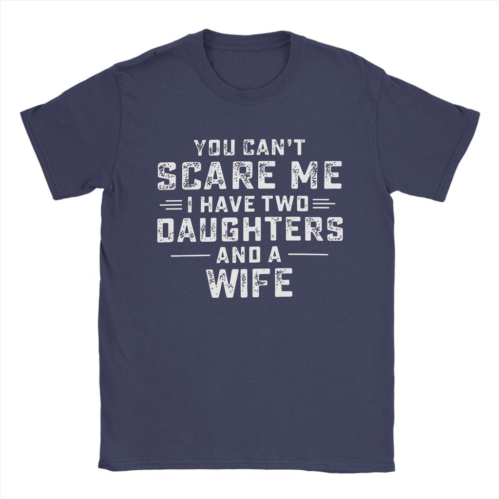 You Can't Scare Me I Have Two Daughters and A Wife Cotton T Shirt For Men's Summer Y2K Fun T Shirts O-Neck Fashion Tee Shirt