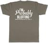 Im Probably Bluffing or am I Unisexs Unisexs Ladies TShirt Tee