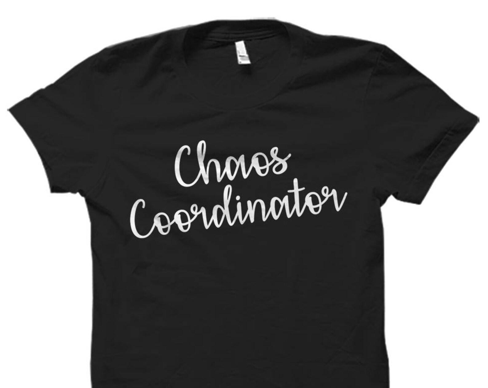 Mother Gift From Daughter. Mom Shirt. Mom Gift. Gift for Mom. Mommy Shirts. Mother Shirts. Mom Christmas Gift Chaos Coordinator Shirt #OS621 4XL