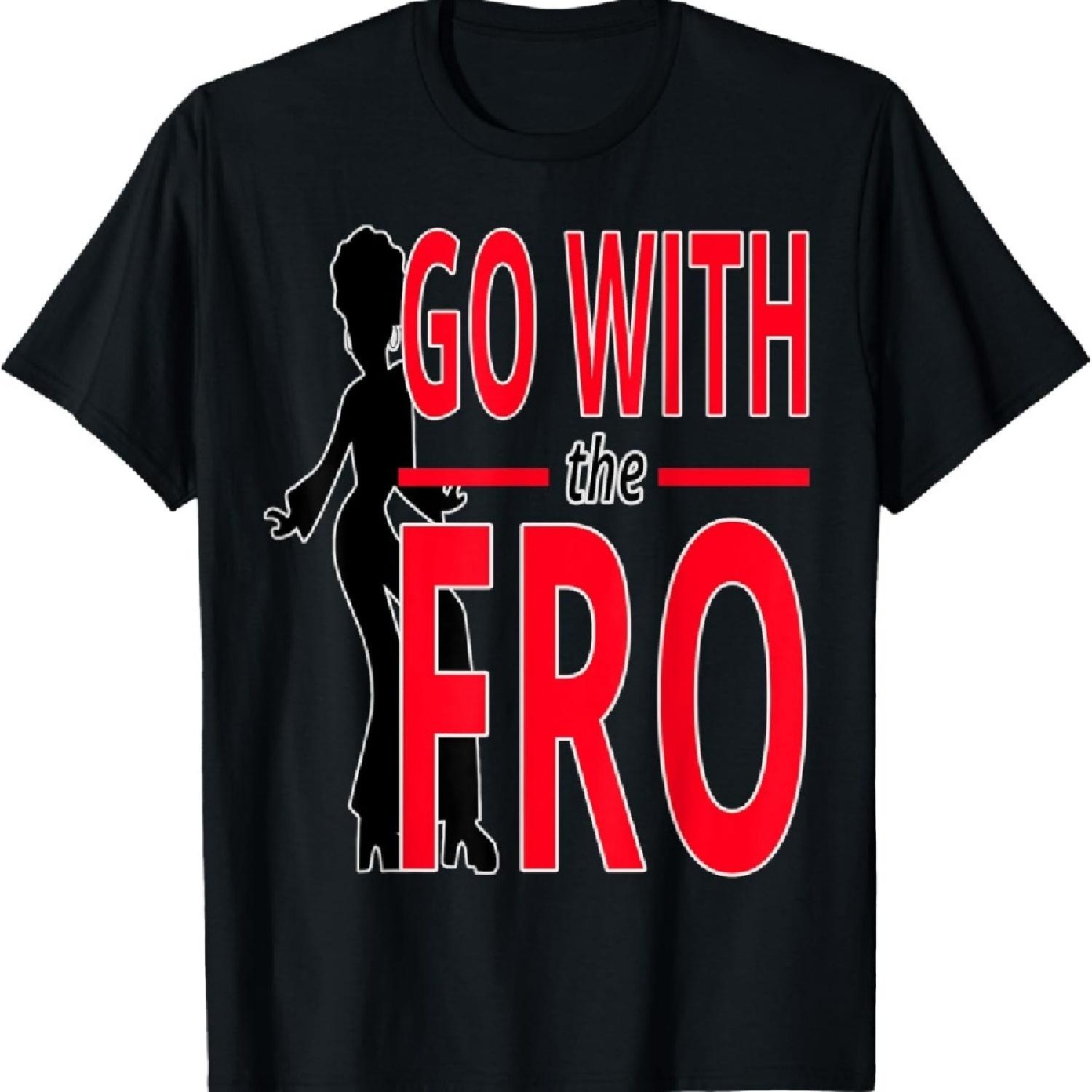 

Black Girl Magic Natural Hair Beauty Go With The Fro Melanin T-Shirt S