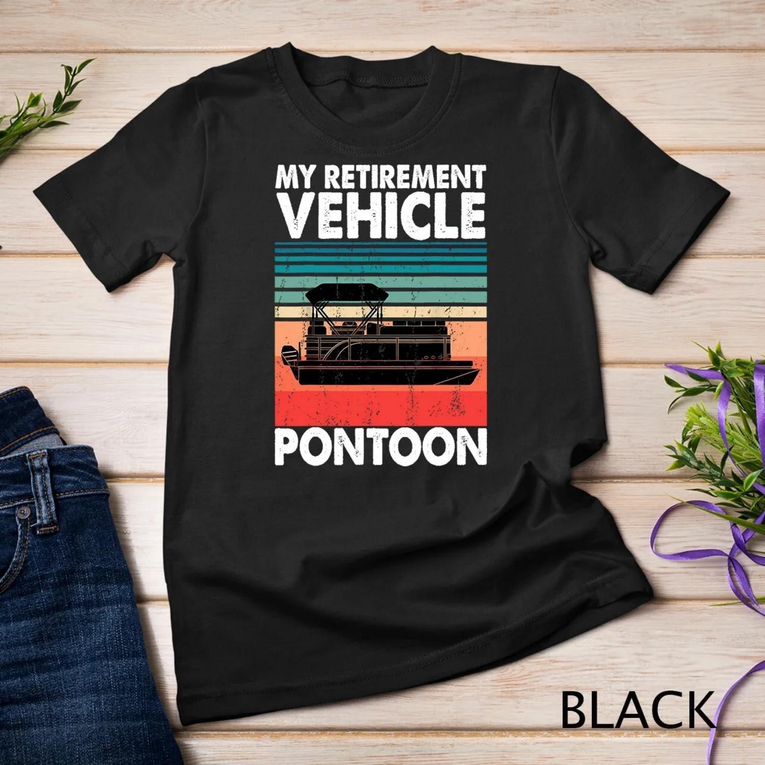 Funny Pontoon Boat My Retirement Vehicle Boating s Idea T shirt S чёрный