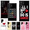 I Love Dance Phone Case For Samsung Galaxy S25 S24 S23 Ultra S22 Plus S21 S20 FE S10 + S25Ultra S24U Soft Cover Shell S24 S23 S2