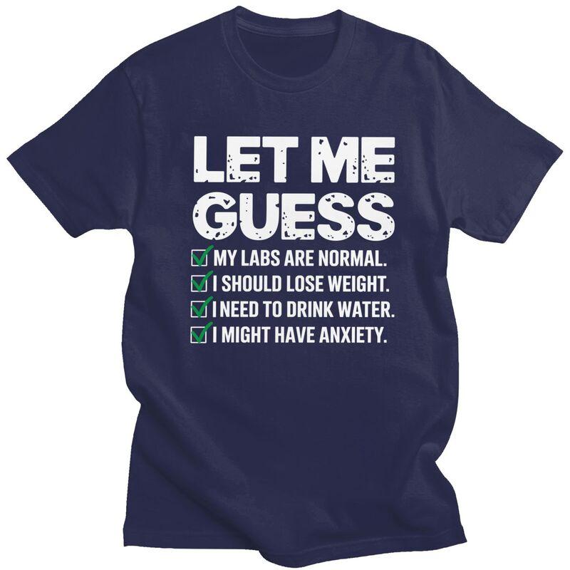 Men Let Me Guess My Labs Are Normal I Should Lose Weigh Sarcasm T Shirts Pure Cotton Colthing Leisure Creative Graphics Tee Tops