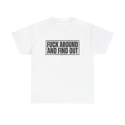 F Around And Fine Out Graphic T Shirt Funny Unisex Heavy Cotton Tee