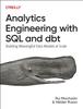 Analytics Engineering with SQL and Dbt : Building Meaningful Data Models At Scale Kitabı