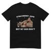 Strawberry Jams But My Gun Dont Cat Meme Silly Unhinged TShirt