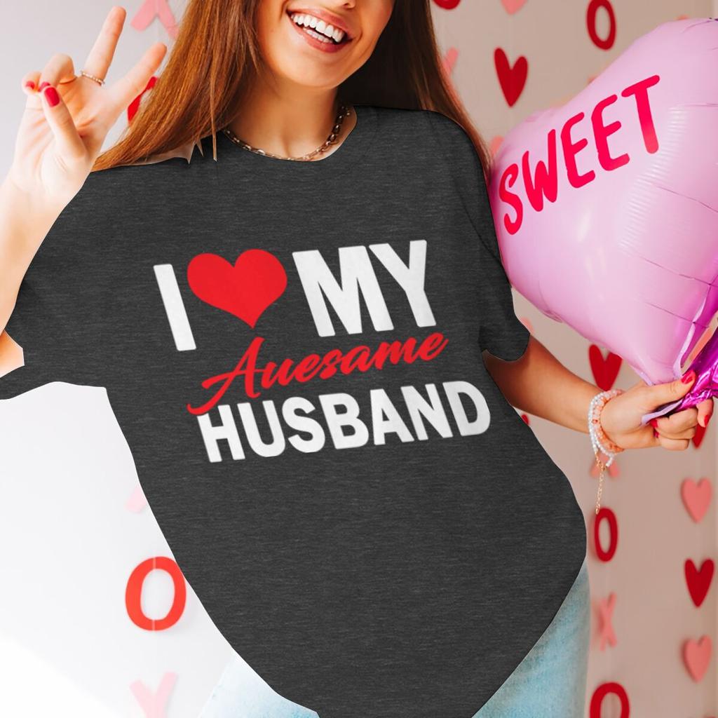 I Love My Awesome WifeHusband T Shirts Women Men Valentine Anniversary Gifts Honeymoon Couple Outfits Fashion Lover Tees