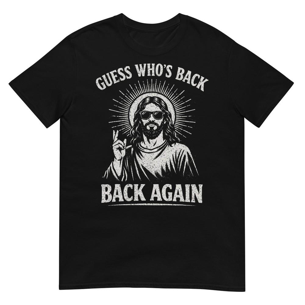 Guess Whos Back Back Again Happy Easter Christian Jesus Tshirt