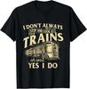 Unisex Adult Funny Graphic I Don't Always Stop Look At Trains Train...