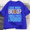 Que Miras Bobo T-shirt Unisex Meme Unica Cotone Maglietta Girocollo Manica Corta T-shirt Abbigliamento Estivo
