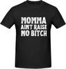 Momma Ain't Raise No Bitch T-shirt