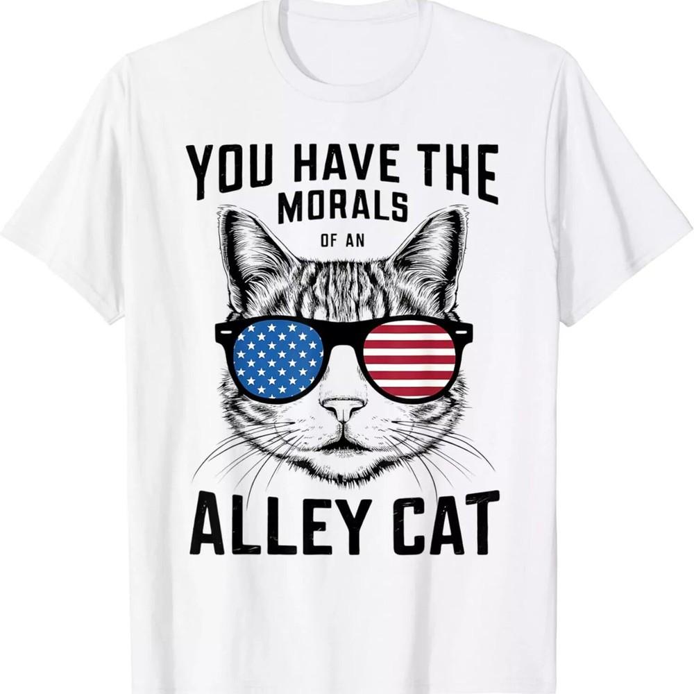 2025/You Have The Morals Of An Alley Cat Funny joke For men women T-Shirt S-5XL Unisex T-Shirt S