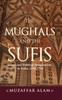 Kniha The Mughals and the Sufis : Islam and Political Imagination In India, 1500-1750