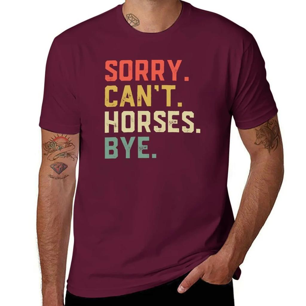 Sorry Cant Horses Bye Funny Riding Equestrian T-Shirt Oversized Boys Animal Print Plain White T Shirts Men