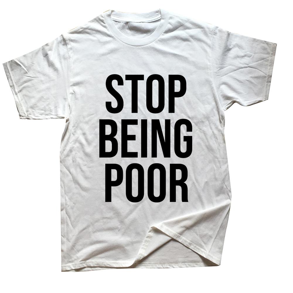 Stop Being Poor Printed Man T Shirts Christmas Novelty Awesome Graphic Streetwear Short Sleeve Harajuku Style Tshirt Casual Tee