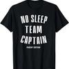 Funny New Mom Dad New Parent Gifts No Sleep Team Captain T-Shirt