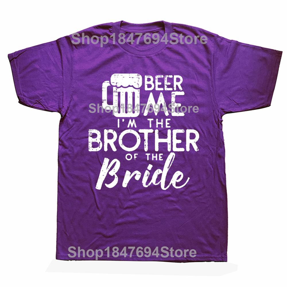 Funny Beer Me Brother Bride Marriage Wedding T Shirts Graphic Cotton Streetwear Short Sleeve Birthday Gifts Summer Style T-shirt