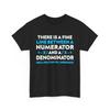Math T-Shirt, Fine Line Numerator Denominator Math Lovers Funny Unisex T-Shirt