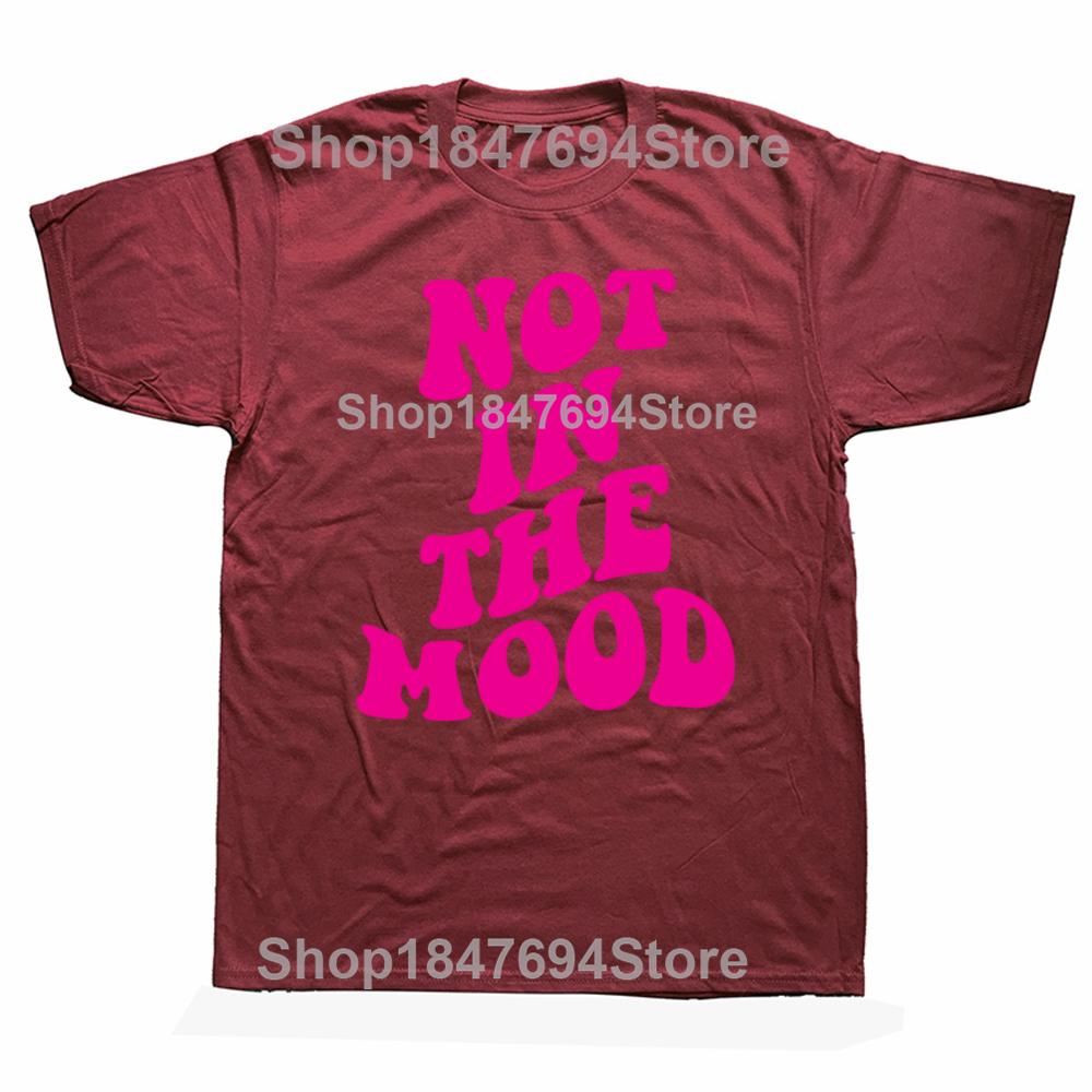 Funny Not In The Mood Graphic 100% Cotton T-shirts Men Women's Fashion Casual Tshirt Loose Oversized Streetwear T Shirt