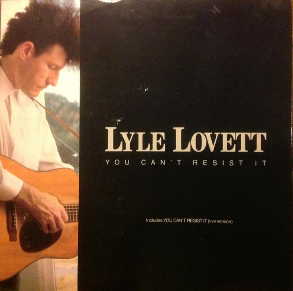 

7inch Record LYLE LOVETT You Cant Resist It MCA1355 MCA Records 1989 UK Pop Used