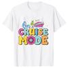 On Cruise Mode Tshirt Family Matching Party Shirt 2025 Cruise Squad Crew T-shirts Personalized Girls Trip Tees Adult Child Tops