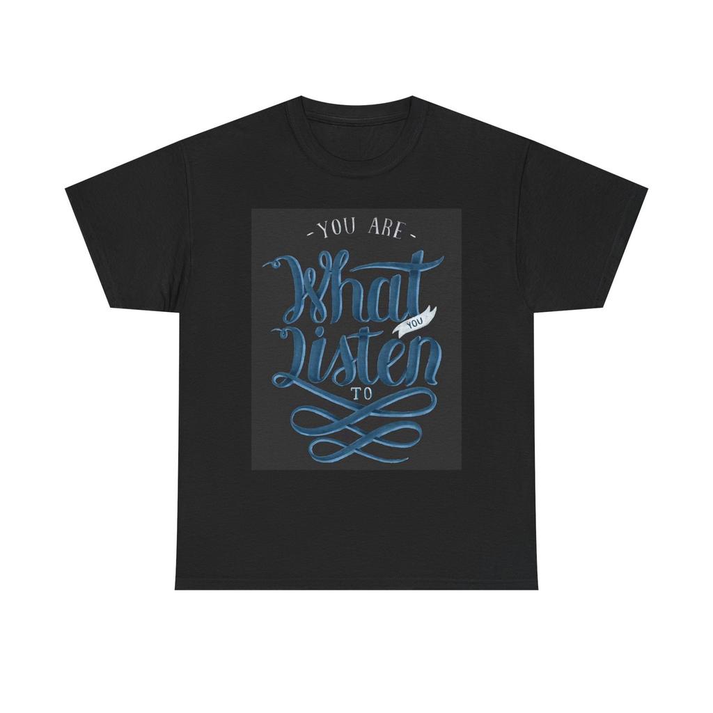 You Are What You Listen To T Shirt Mens Womens Tees Top Unisex Heavy Cotton Tee
