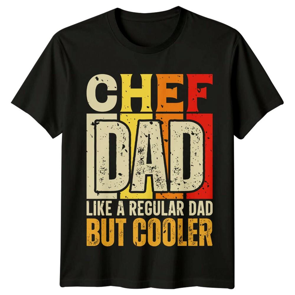 Chef Dad Like A Regular Dad But Cooler Unisexs TShirt Foodie