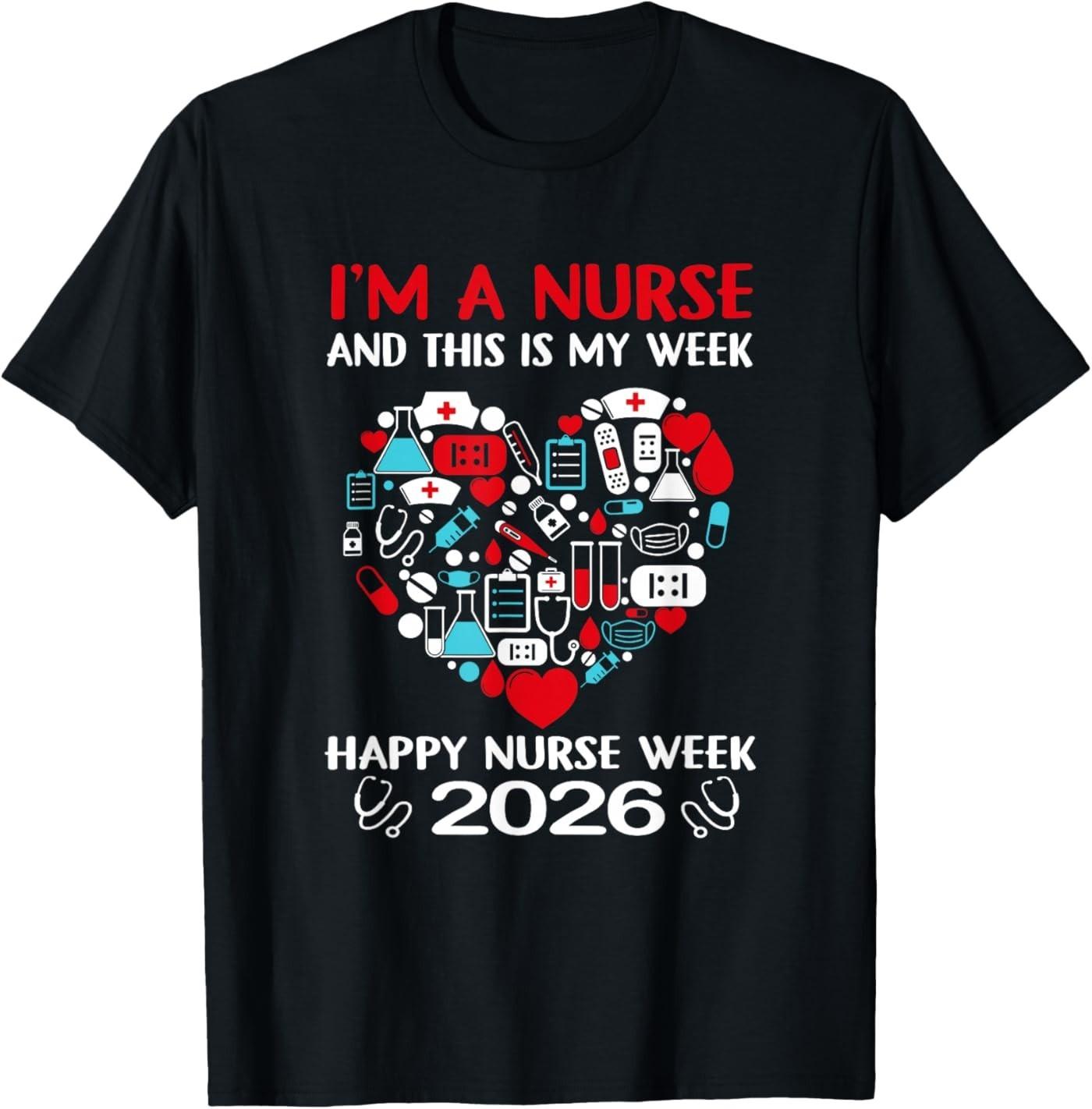 I m A Nurse and This is My Week Happy Nurse Week 2026 T-Shirt XL