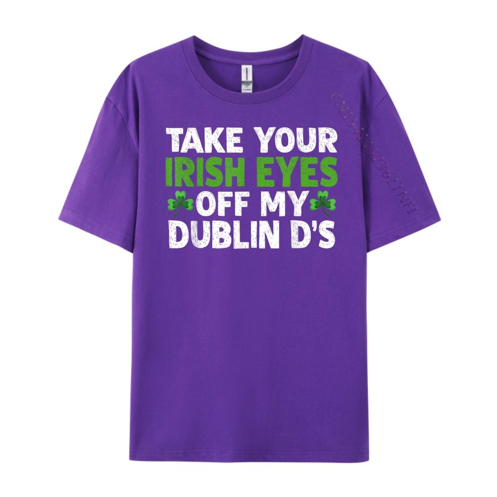 Take Your Irish Eyes Off My Dublin D 3XL Men Clothing SOFT Men Clothes Printing