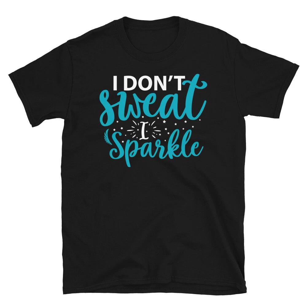 I Don t Sweat I Sparkle Novelty Gym Fitnes Workout TShirt 2XL