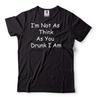 Grappig Drinkshirt Drinkfeest T-shirt Ik Ben Niet Zo Slim Als Jij Dronken Dat Ik Ben T-shirt