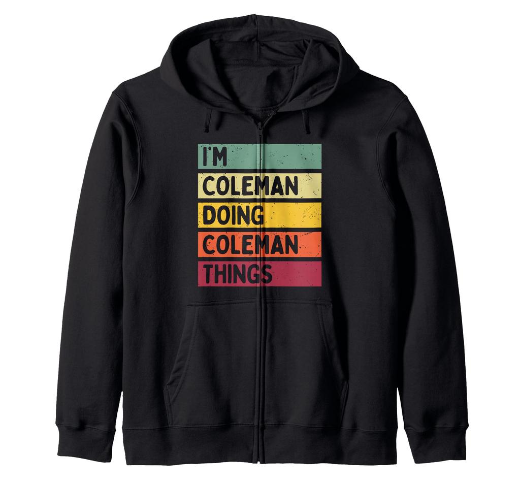 I'm Coleman Doing Coleman Things Funny Quote Zip Hoodie