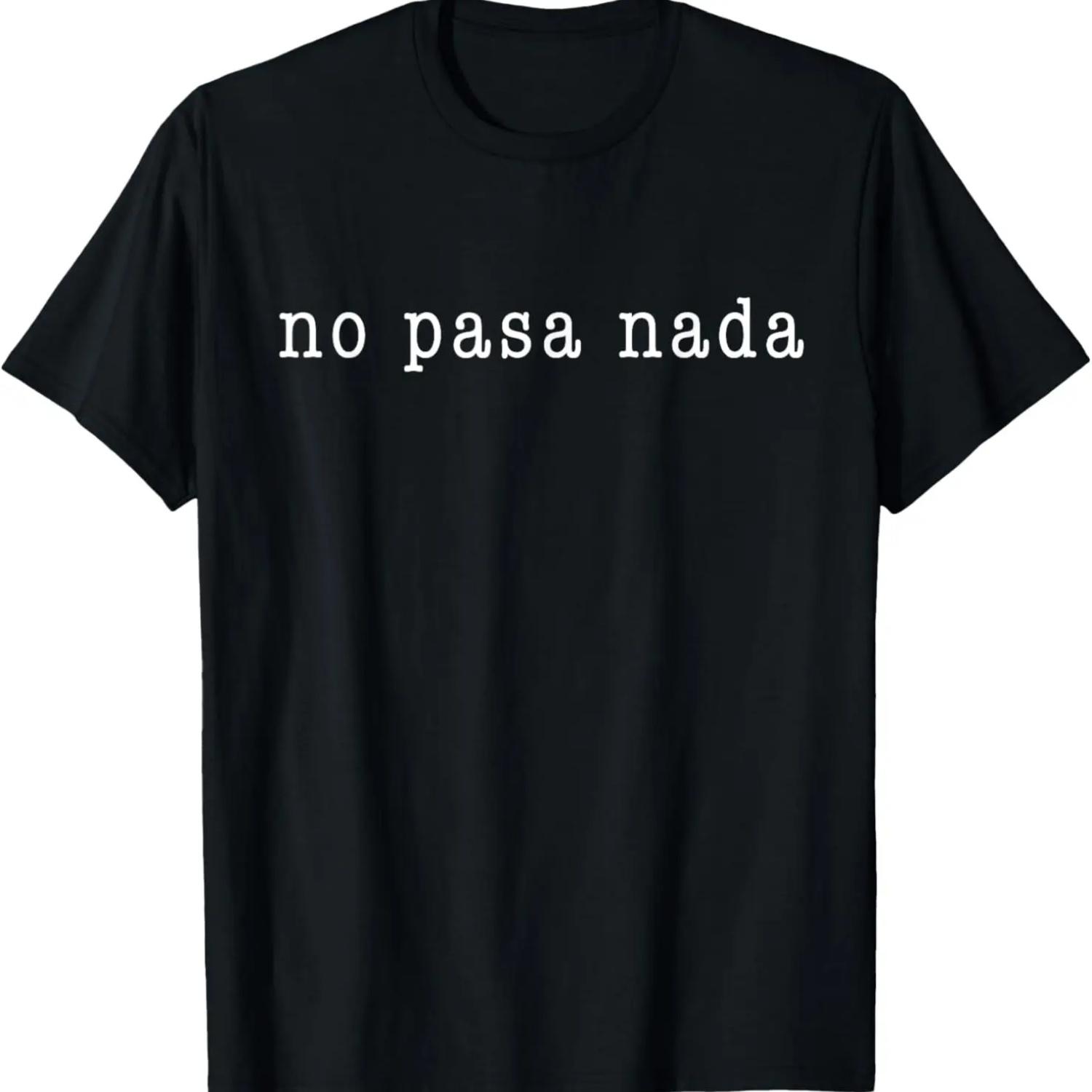 

No Pasa Nada Funny Spanish T-Shirt S