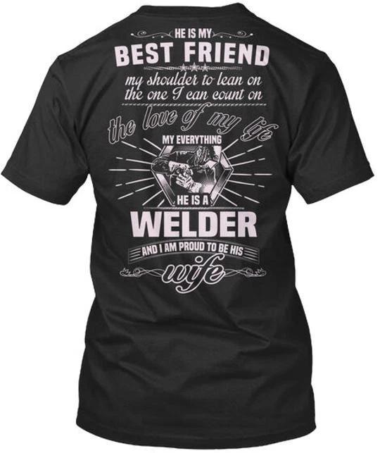 

Welders Wife Proud He Is My Friend Shoulder To Lean On TTshirt USA Made S-5XL S