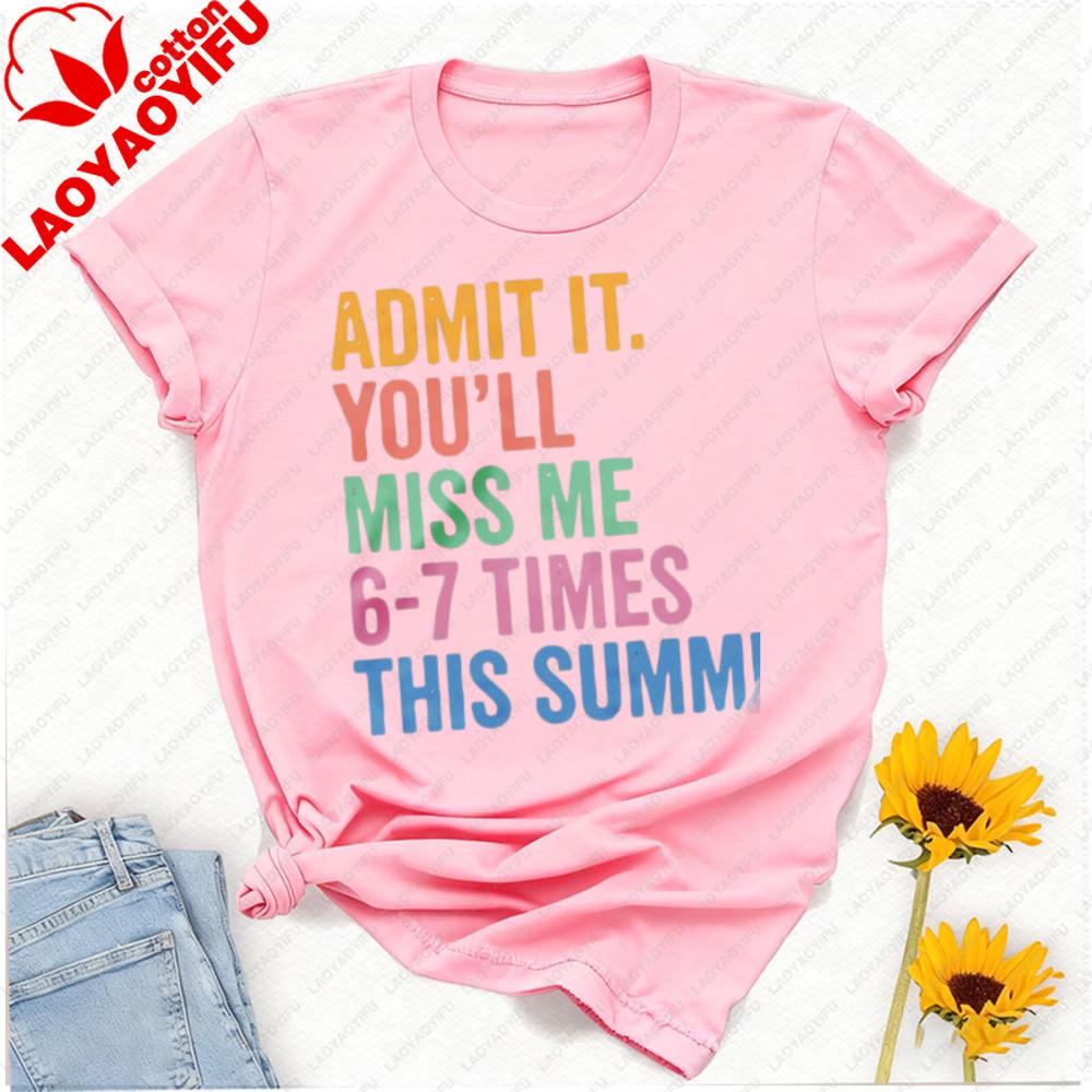 Admit It Youll Miss Me Times This Summer Teacher TShirt Graphic Tshirts Yk Top Vintage Clothes Oversized T Shirt Harajuku