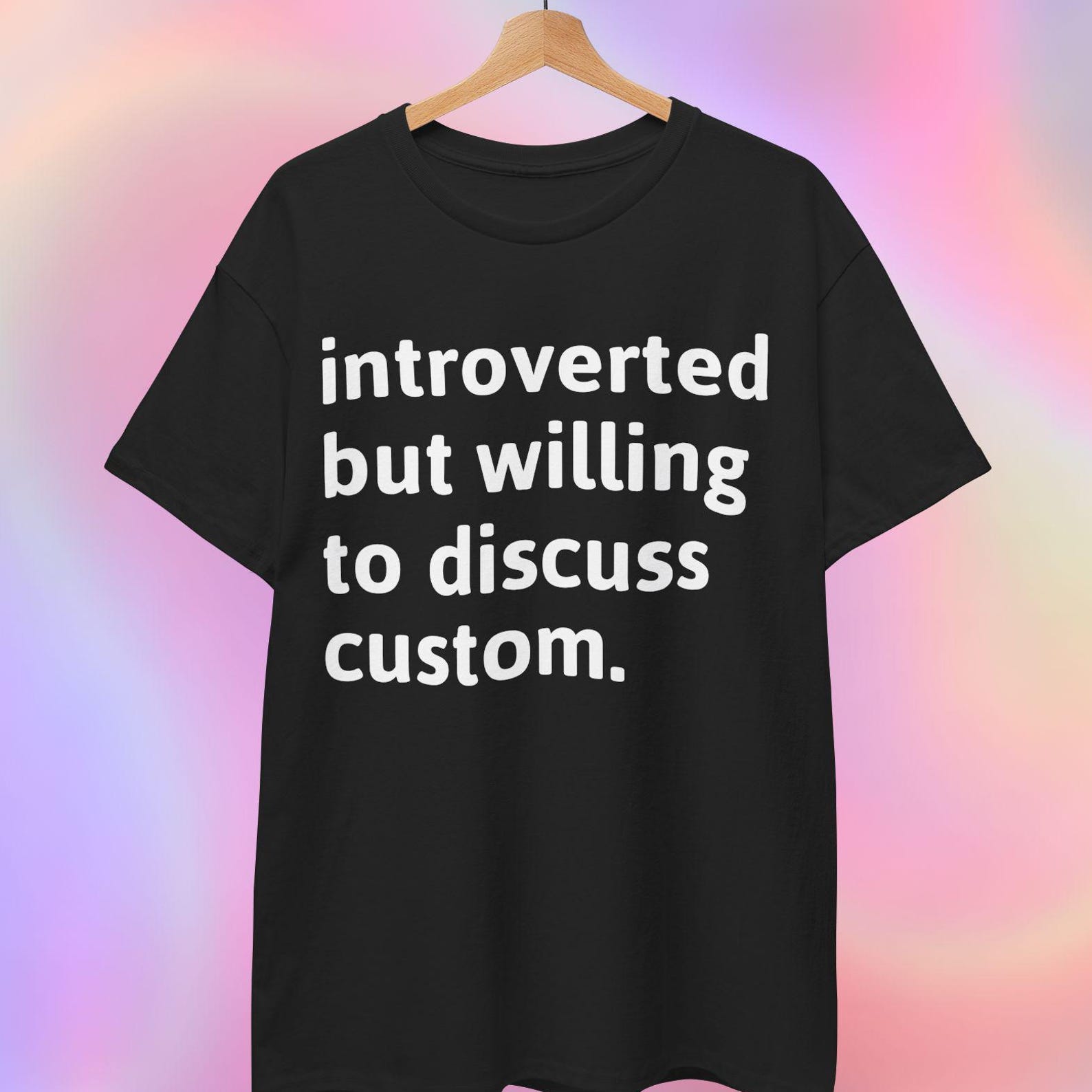 Introverted But Willing to Discuss Custom T shirt L