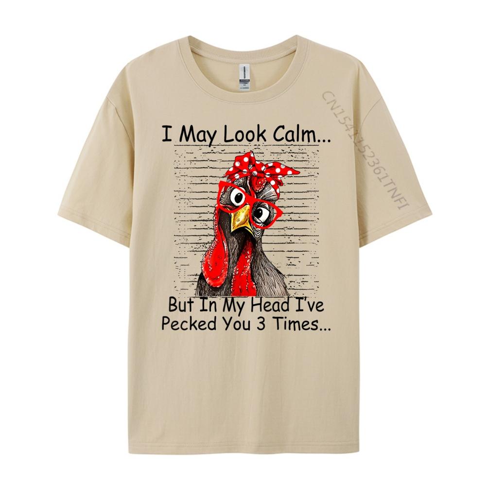 I May Look Calm But In My Head Ive Pecked You 3 Times Designer Clothes Men Free Shipping Clothes Big Size Design