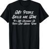 My People Skills Are Fine It's My Idiots T-Shirt
