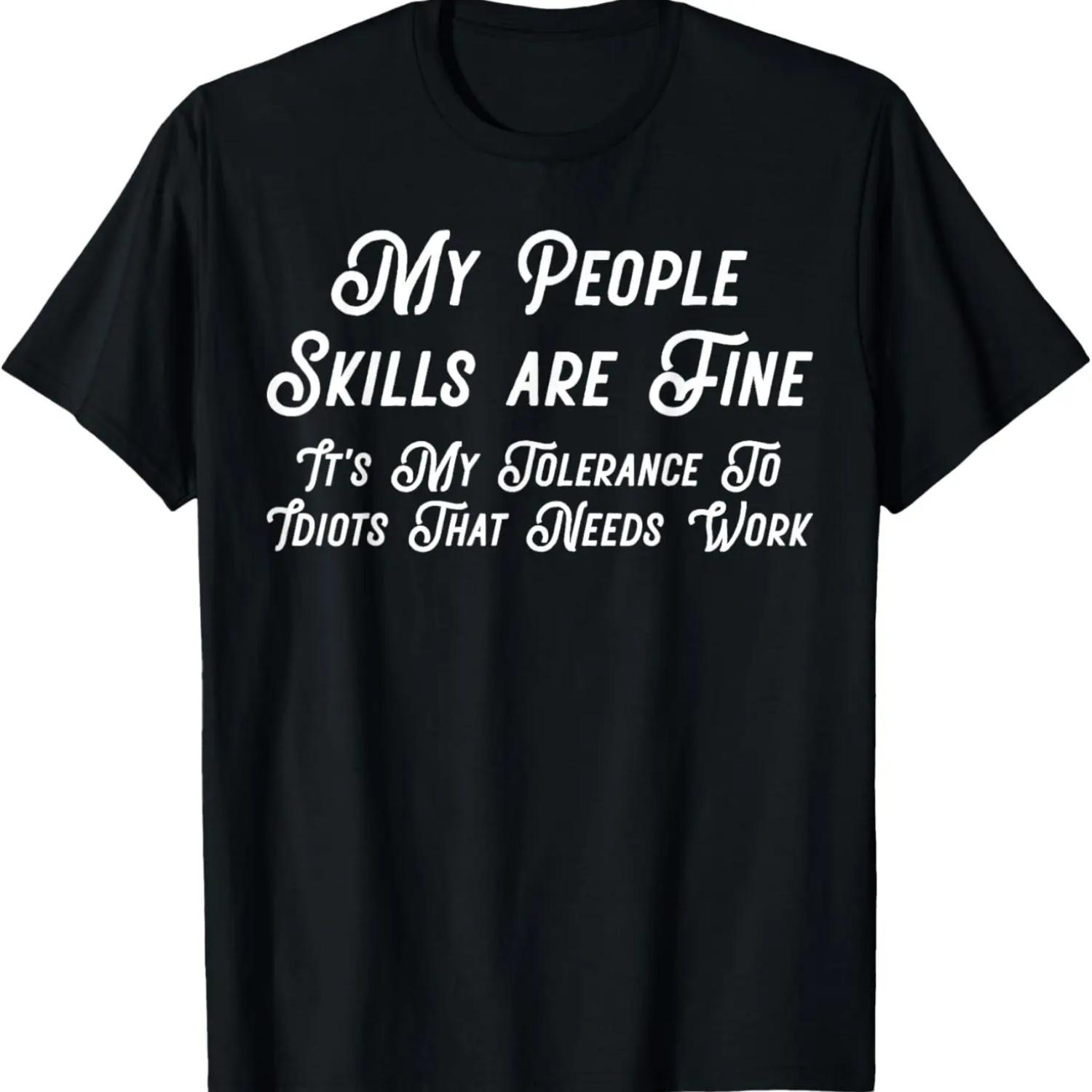 My People Skills are Fine it s my Idiots T-Shirt S