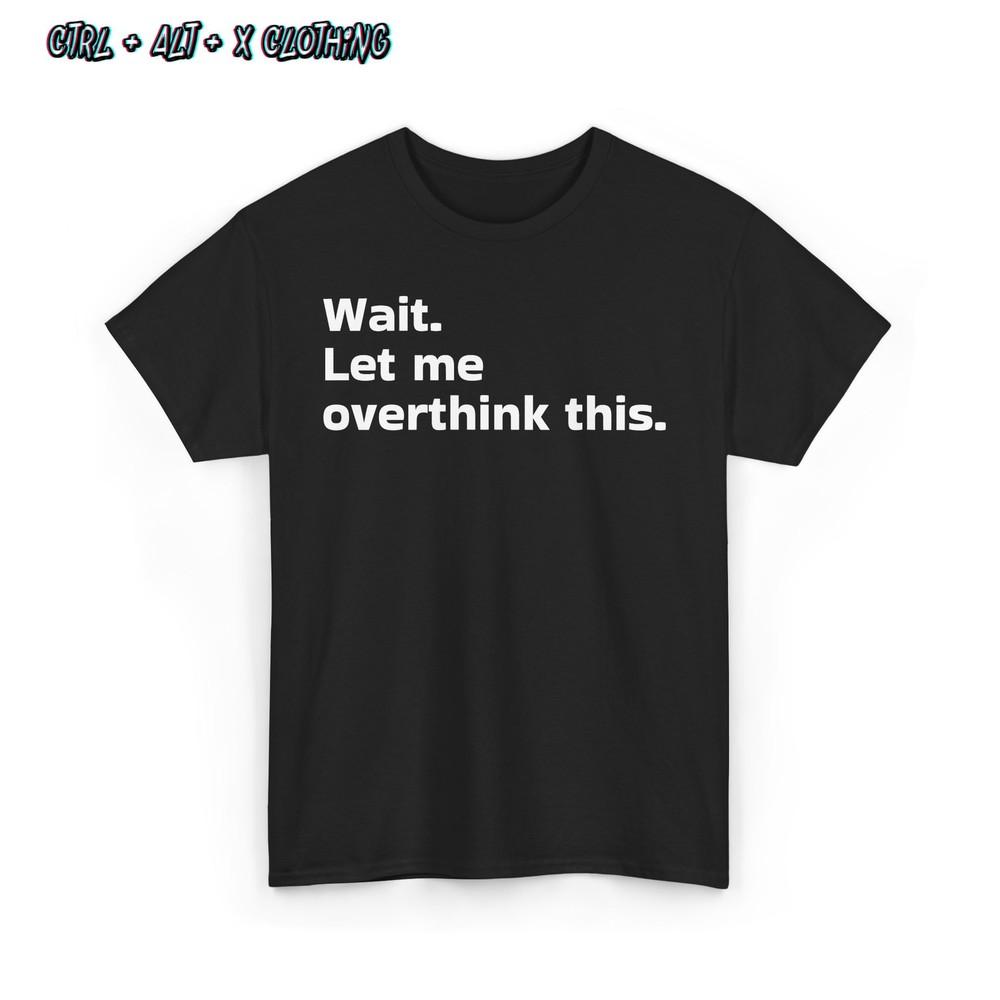 

Подождите, дайте мне переосмыслить эту саркастичную футболку, ироничную смешную футболку M