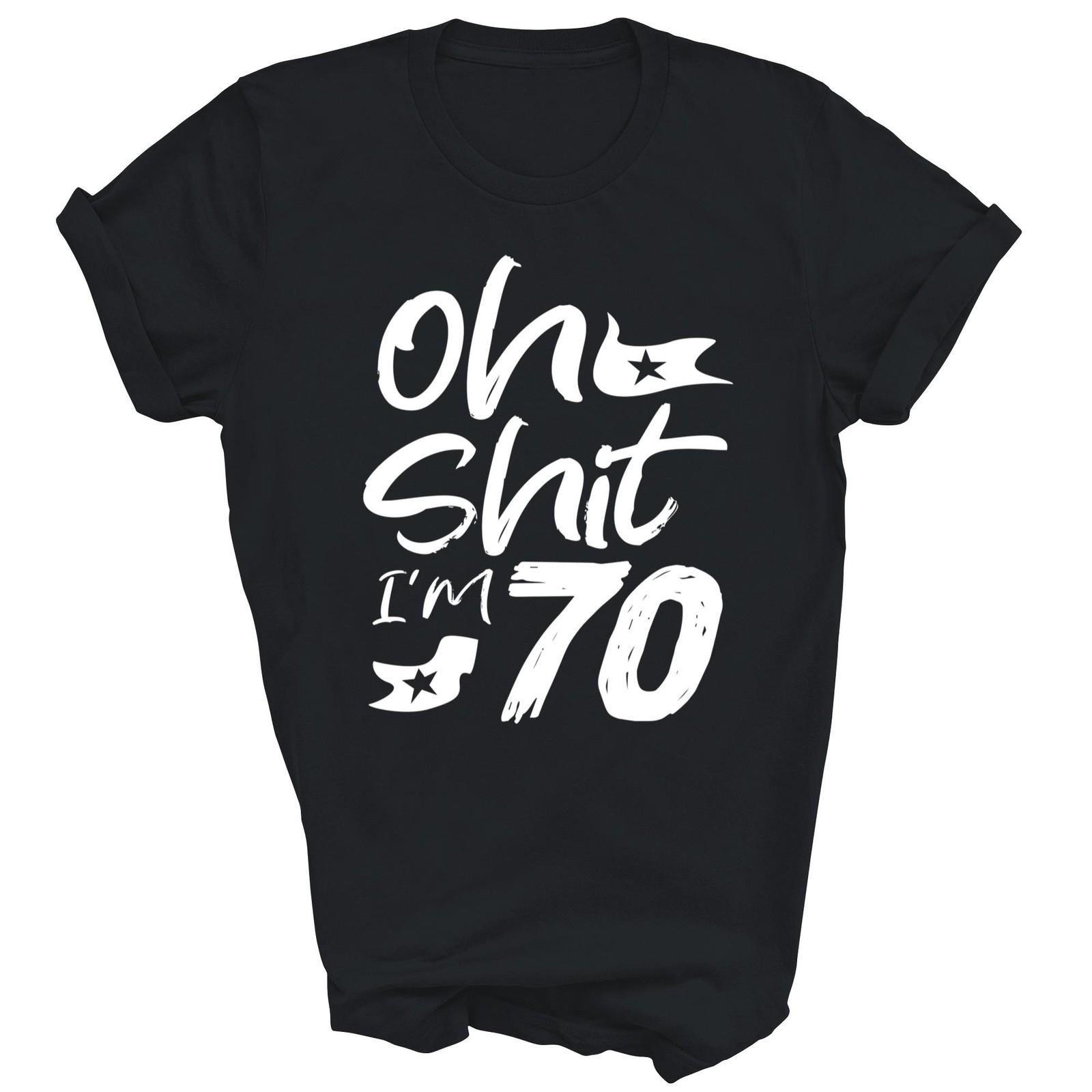 Funny Oh I m 70 Year Old 70th Birthday Party Shirt Gift Unisex T-Shirt XL