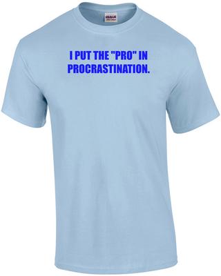 HO MESSO IL "PRO" IN PROCASTINAZIONE. Camicia